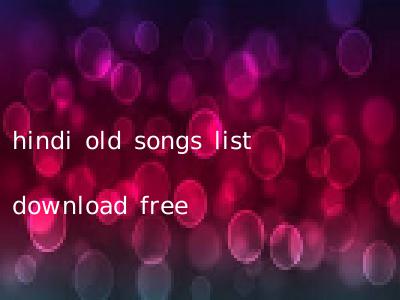 hindi old songs list download free