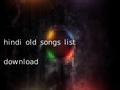 hindi old songs list download