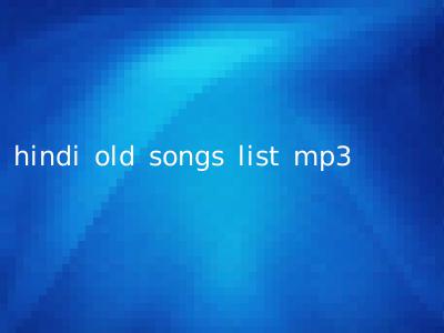 hindi old songs list mp3