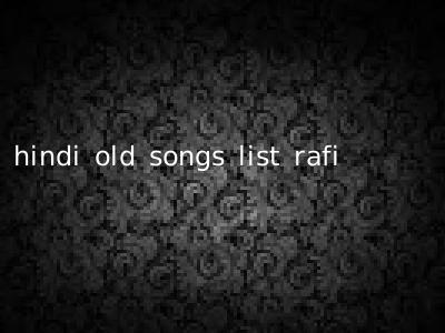 hindi old songs list rafi