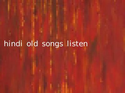 hindi old songs listen