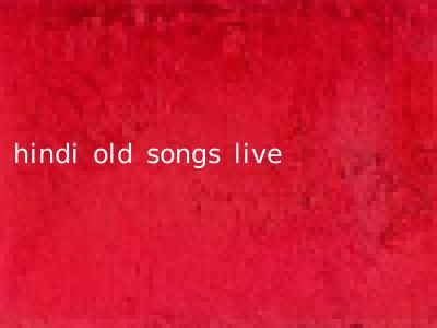 hindi old songs live