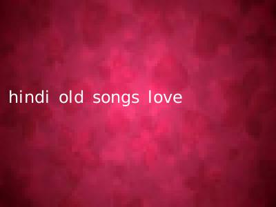 hindi old songs love