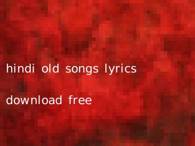 hindi old songs lyrics download free