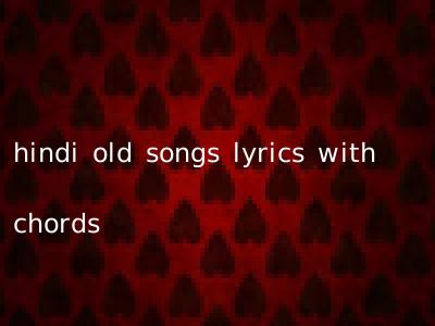 hindi old songs lyrics with chords