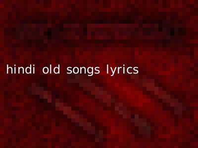 hindi old songs lyrics