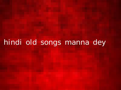 hindi old songs manna dey