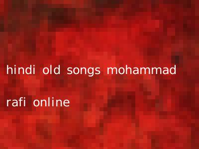 hindi old songs mohammad rafi online