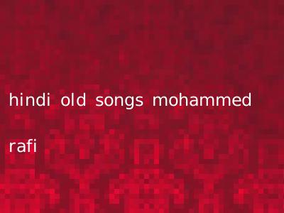 hindi old songs mohammed rafi