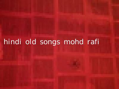 hindi old songs mohd rafi