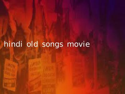 hindi old songs movie