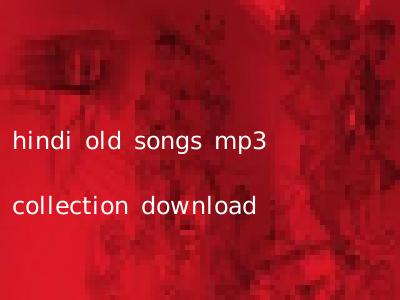 hindi old songs mp3 collection download