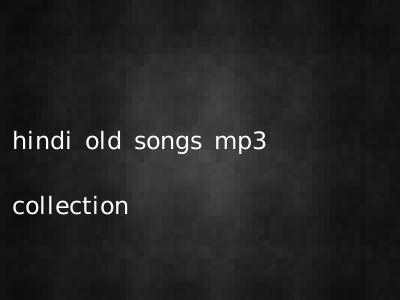 hindi old songs mp3 collection