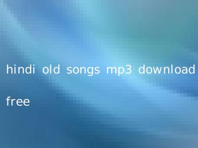 hindi old songs mp3 download free