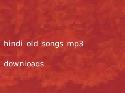 hindi old songs mp3 downloads