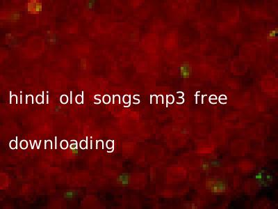 hindi old songs mp3 free downloading