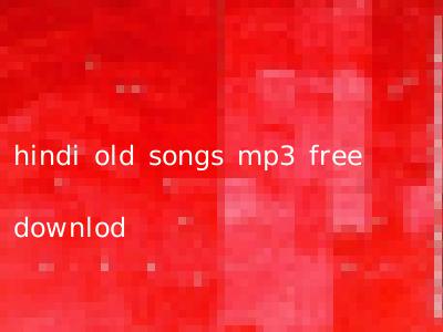 hindi old songs mp3 free downlod
