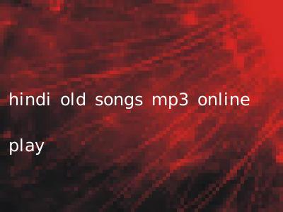 hindi old songs mp3 online play