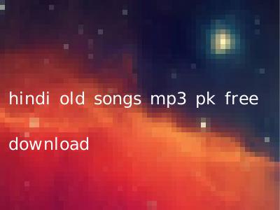 hindi old songs mp3 pk free download