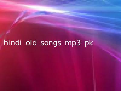 hindi old songs mp3 pk