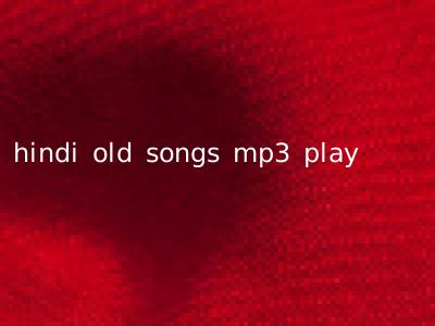 hindi old songs mp3 play