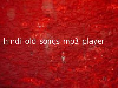 hindi old songs mp3 player