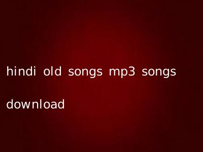 hindi old songs mp3 songs download