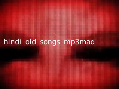 hindi old songs mp3mad