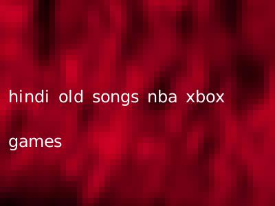 hindi old songs nba xbox games