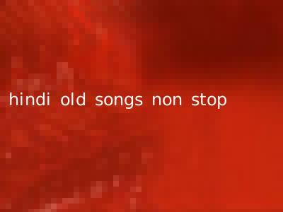 hindi old songs non stop