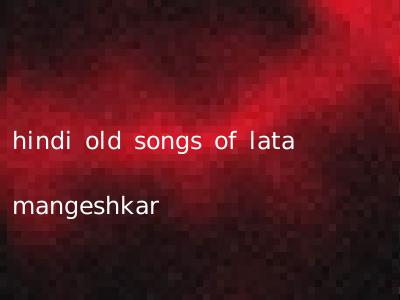 hindi old songs of lata mangeshkar