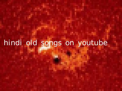 hindi old songs on youtube