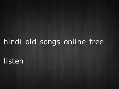 hindi old songs online free listen