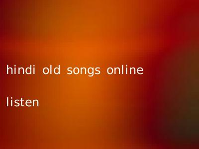 hindi old songs online listen