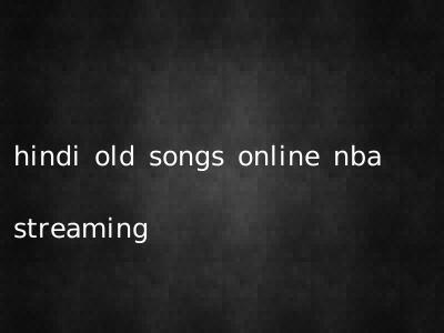 hindi old songs online nba streaming