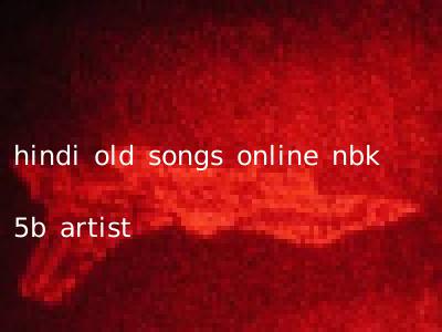 hindi old songs online nbk 5b artist