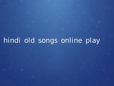 hindi old songs online play