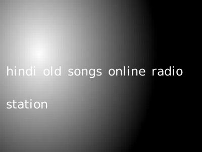 hindi old songs online radio station