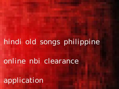 hindi old songs philippine online nbi clearance application