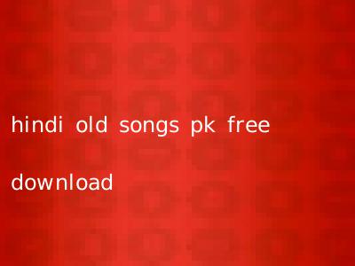 hindi old songs pk free download