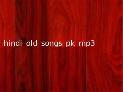 hindi old songs pk mp3