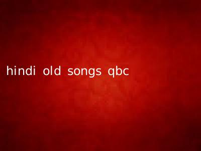 hindi old songs qbc