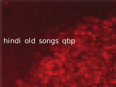 hindi old songs qbp