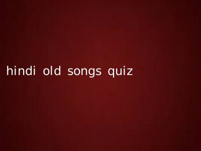 hindi old songs quiz
