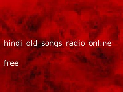 hindi old songs radio online free