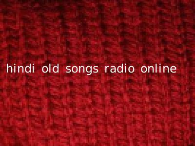 hindi old songs radio online