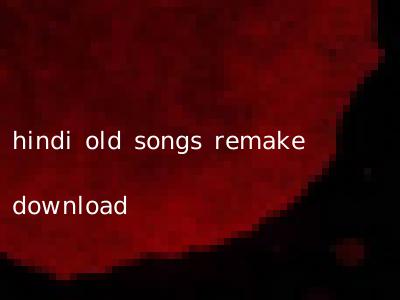 hindi old songs remake download