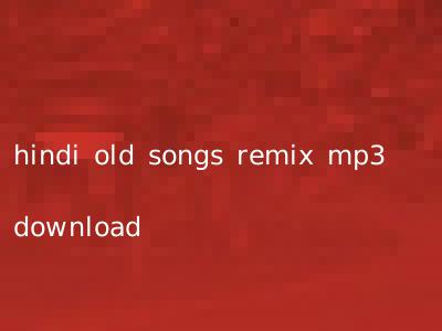 hindi old songs remix mp3 download