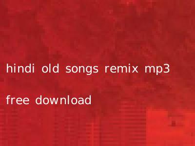 hindi old songs remix mp3 free download
