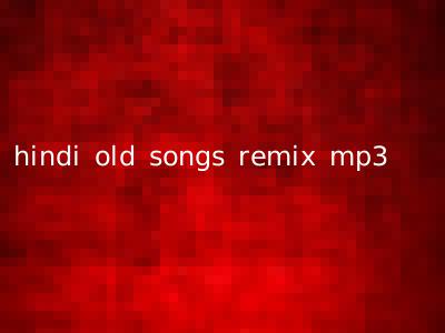 hindi old songs remix mp3